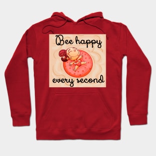 Be happy every second Hoodie